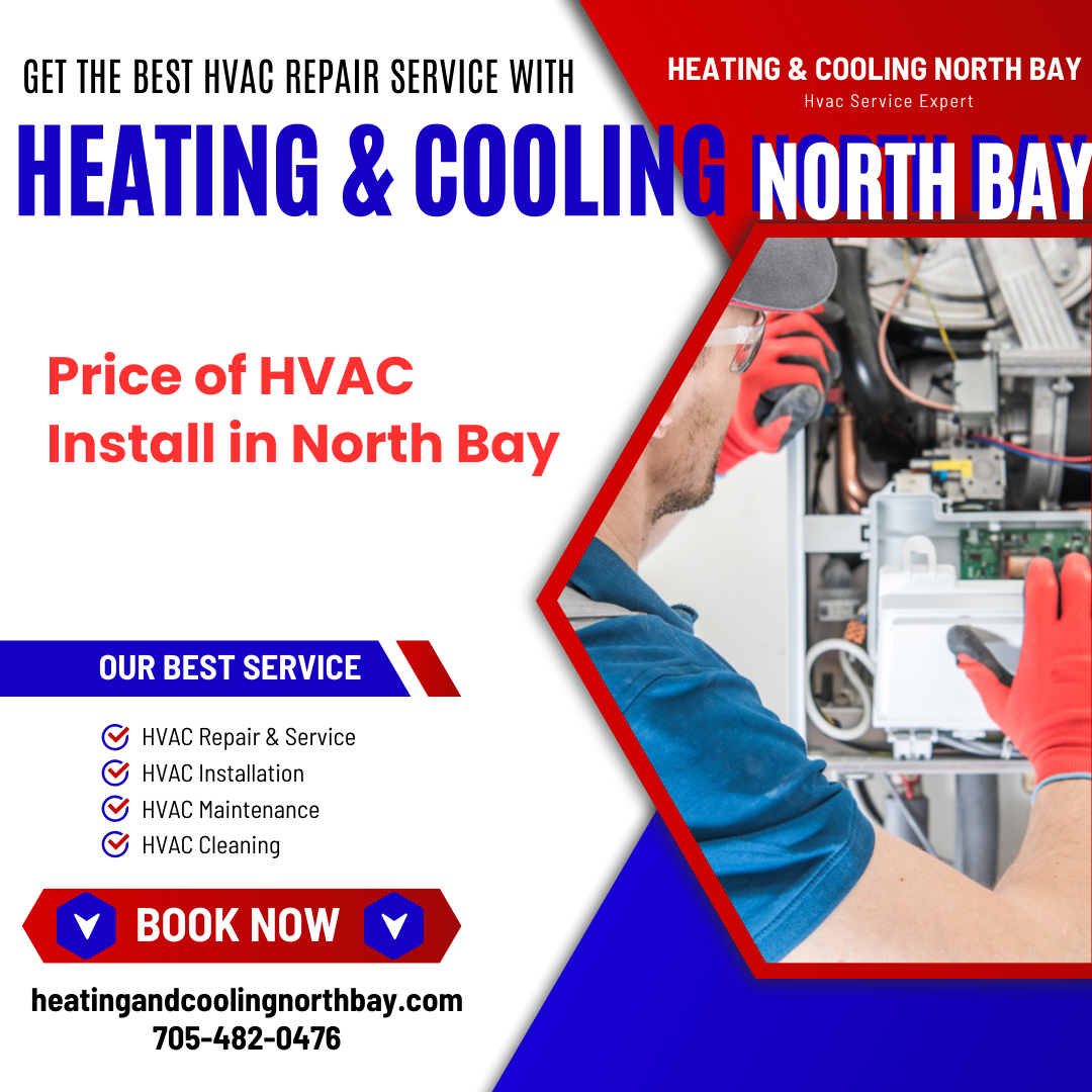The Comprehensive Guide to Understanding the Price of HVAC Install in North Bay