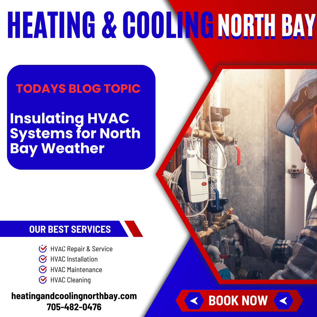 Insulating HVAC Systems for North Bay Weather