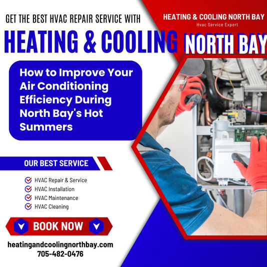 How to Improve Your Air Conditioning Efficiency During North Bay's Hot Summers