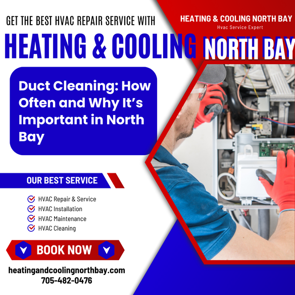 Duct Cleaning: How Often and Why It’s Important for North Bay Residents