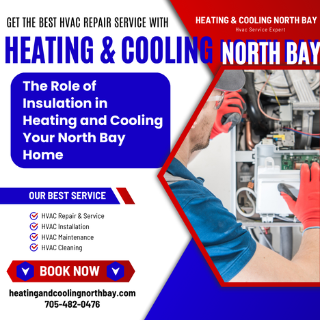 The Role of Insulation in Heating and Cooling Your North Bay Home